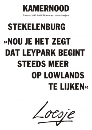 kamernood stekelenburg nou je het zegt het leypark begint steeds meer op lowlands te lijken