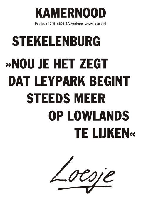 kamernood stekelenburg nou je het zegt het leypark begint steeds meer op lowlands te lijken
