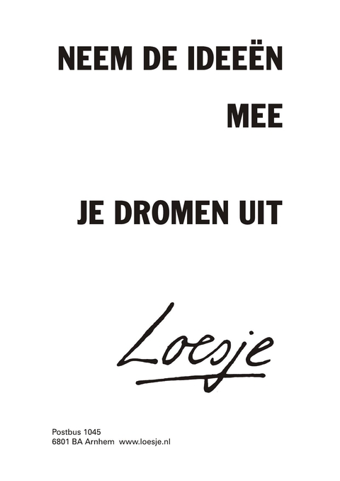 Neem de ideeen mee je dromen uit