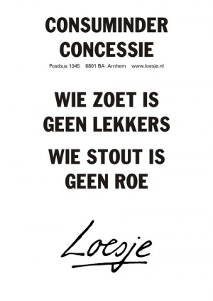 consuminder concessie wie zoet is geen lekkers wie stout is geen roe