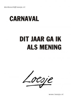 Carnaval dit jaar ga ik als mening