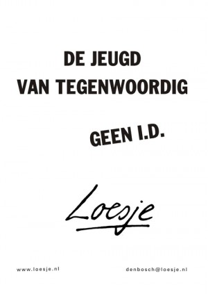 de jeugd van tegenwoordig geen i.d.