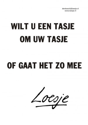 wilt u een tasje om uw tasje of gaat het zo mee
