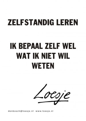zelfstandig leren ik bepaal zelf wel wat ik niet wil weten