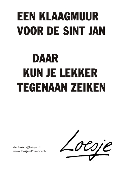 een klaagmuur voor de sint jan daar kun je lekker tegenaan zeiken