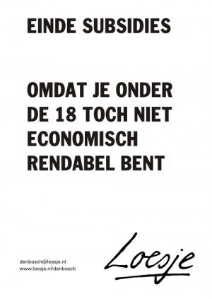 Einde subsidies omdat je onder de 18 toch niet economisch redabel bent