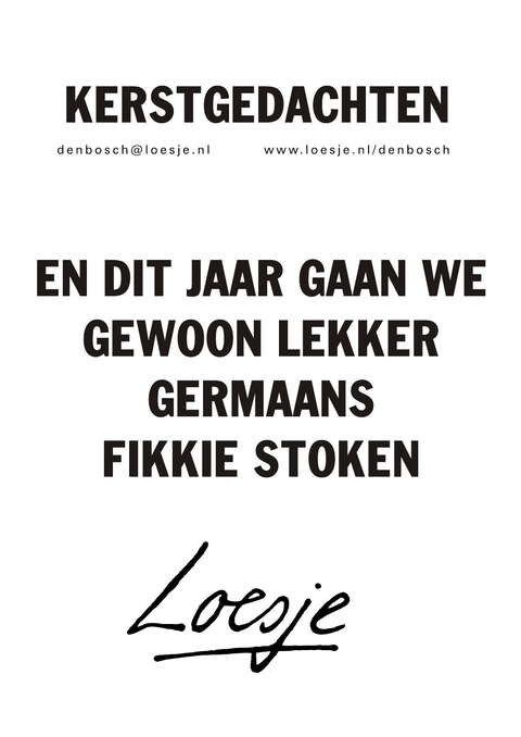 Kerstgedachten en dit jaar gaan we gewoon lekker germaans fikkie stoken