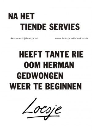 Na het tiende servies heeft Tante Rie Oom Herman gedwongen weer te beginnen