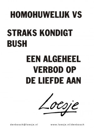 Homohuwelijk VS straks kondigt Bush een algeheel verbod op de liefde aan