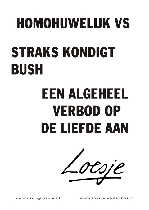 Homohuwelijk VS straks kondigt Bush een algeheel verbod op de liefde aan