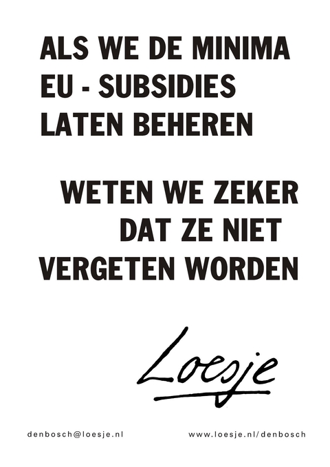 Als we de minima EU-subsidies laten behren weten we zeker dat ze niet vergeten worden
