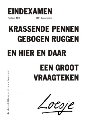 eindexamen krassende pennen gebogen ruggen en hier een daar een groot vraagteken