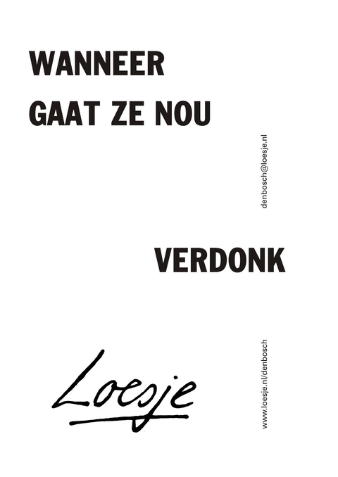 Wanneer gaat ze nou verdonk