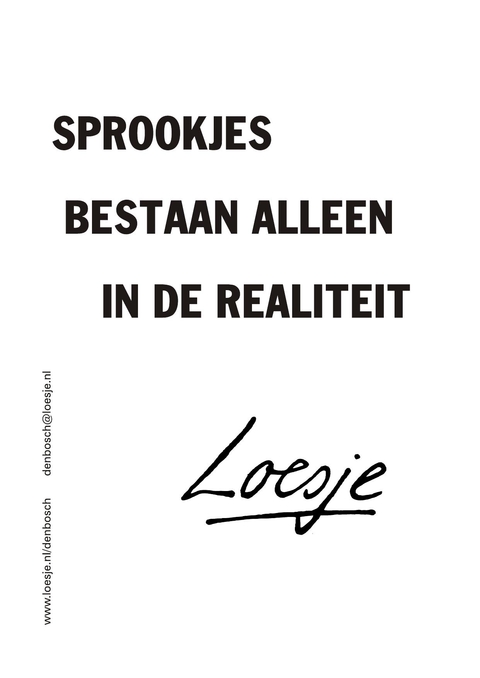 Sprookjes bestaan alleen in de realiteit