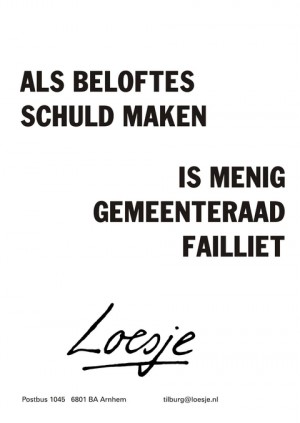 als beloftes schuld maken is menig gemeenteraad failliet