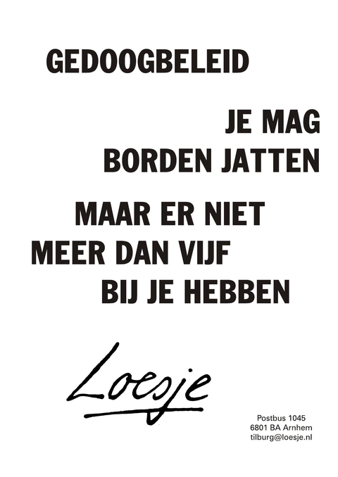 gedoogbeleid je mag borden jatten maar er niet meer dan vijf bij je hebben