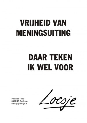 vrijheid van meningsuiting daar teken ik wel voor
