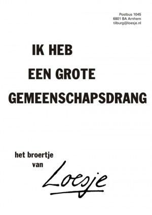 ik heb een grote gemeenschapsdrang het broertje van