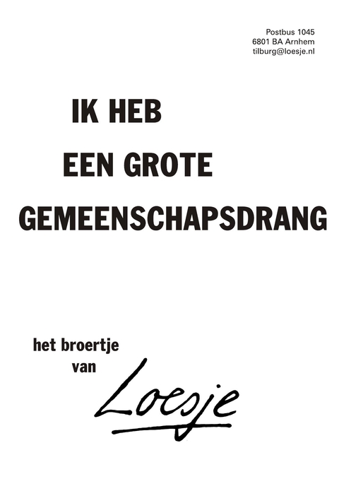 ik heb een grote gemeenschapsdrang het broertje van