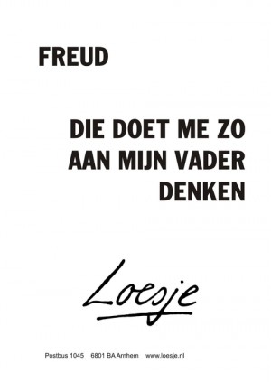 freud die doet me zo aan mijn vader denken