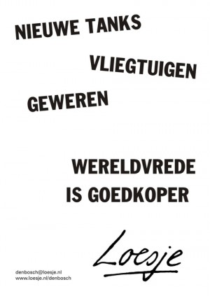 Nieuwe tanks vliegtuigen geweren wereldvrede is goedkoper