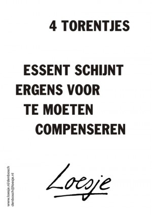 4 torentjes essent schijnt ergens voor te moeten compenseren