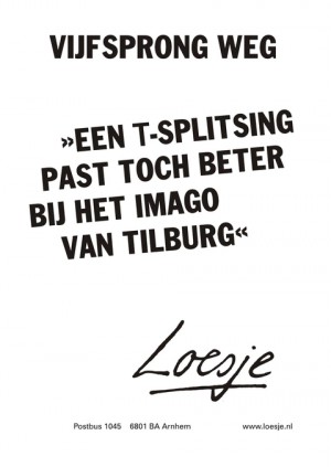 Vijfsprong weg een T-splitsing past toch beter bij het imago van tilburg