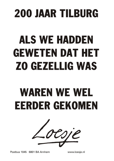 200 jaar tilburg als we haddedn geweten dat het zo gezellig was waren we wel eerder gekomen