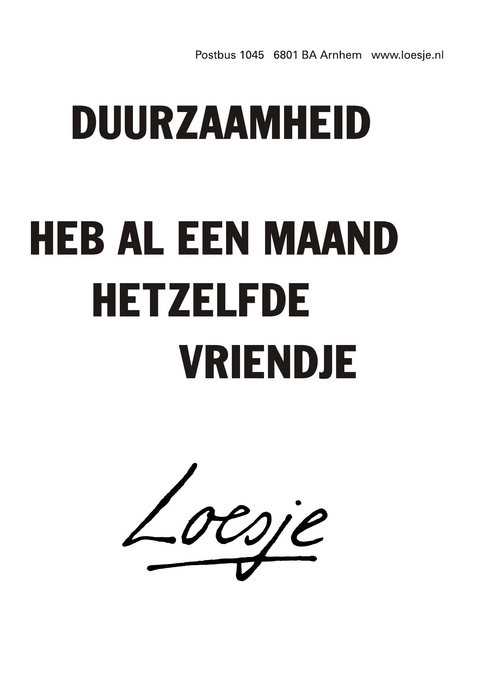 duurzaamheid heb al een maand hetzelfde vriendje