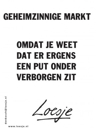 Geheimzinnige markt omdat je weet dat er ergens een put onder verborgen zit