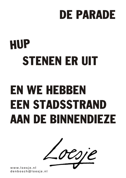 de parade hup stenen er uit en we hebben een stadsstrand aan de binnendieze
