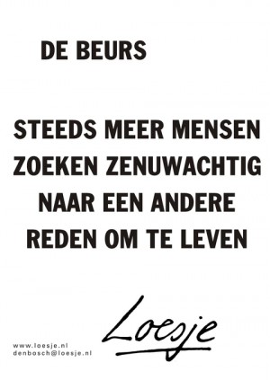 De beurs steeds meer mensen zoeken zenuwachtig naar een andere reden om te leven