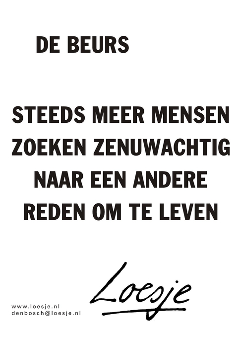 De beurs steeds meer mensen zoeken zenuwachtig naar een andere reden om te leven