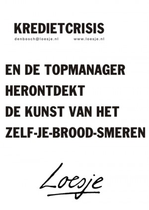 Kredietcrisis en de topmanager herontdekt de kunst van het zelf-je-brood-smeren