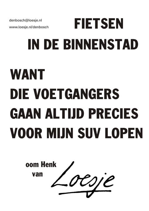 Fietsen in de binnenstad want die voetgangers gaan tijd precies voor mijn suv lopen oom Henk van