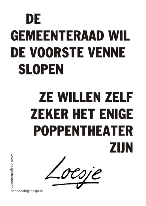 de gemeenteraad wil de voorste venne slopen ze willen zelf zeker het enige poppentheater zijn