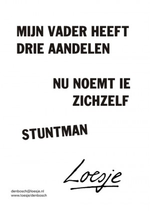 mijn vader heeft drie aandelen nu noemt ie zichzelf stuntman