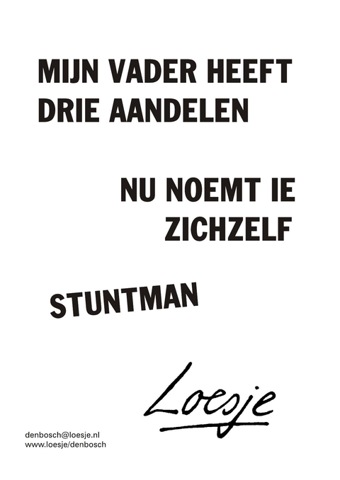 mijn vader heeft drie aandelen nu noemt ie zichzelf stuntman