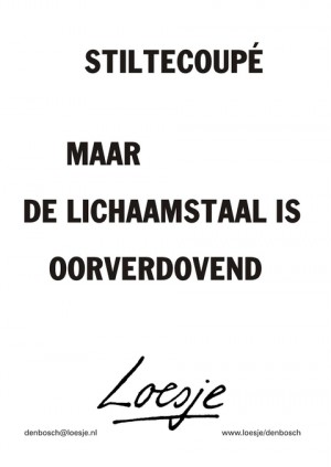Stiltecoupe maar de lichaamstaal is oorverdovend