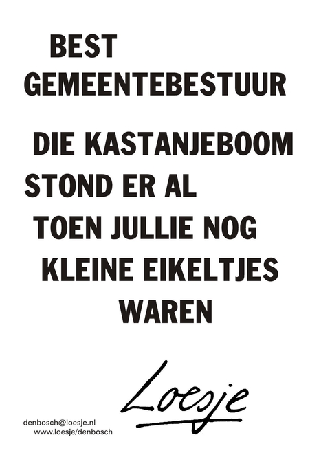Best gemeentebestuur die kastanjeboom stond er al toen jullie nog kleine eikeltjes waren