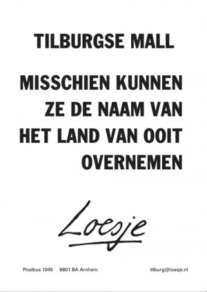 Tilburgse mall misschien kunnen we de naam van het land van ooit overnemen