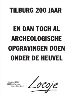 Tilburg 200 jaar en dan toch al archeologische opgravingen doen onder de heuvel