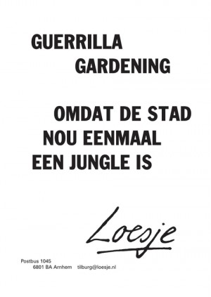 guerillia gardening omdat de stad nou eenmaal een jungle is