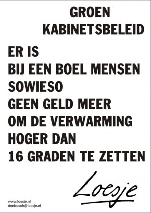 Groen kabinetsbeleid er is bij een boel mensen sowieso geen geld meer om de verwarming hoger dan 16 graden te zetten
