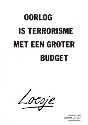 Oorlog is terrorisme met een groter budget