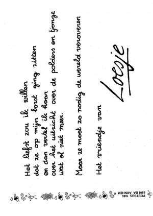 Het liefst zou ik willen<br>dat ze op mijn borst ging zitten<br>en dan vertel ik haar<br>over het uitzicht over de polders en tjonge<br>wat al niet meer.<br><br>Maar ze moet zo nodig de wereld veroveren<br><br>Het vriendje van