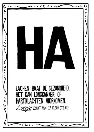 HA lachen baadt de gezondheid het kan longkanker of hartklachten voorkomen Loesje-besluit van 27 oktober 1989 stb 342