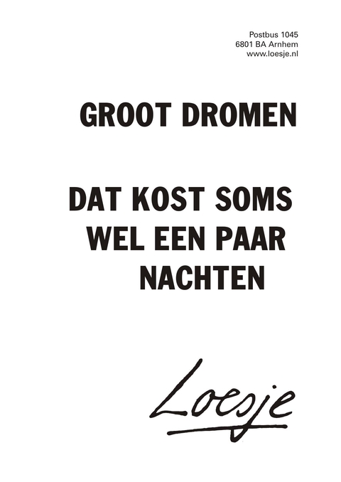 groot dromen dat kost soms wel een paar nachten