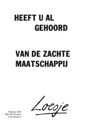 heeft u al gehoord van de zachte maatschappij