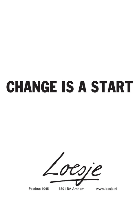change is a start